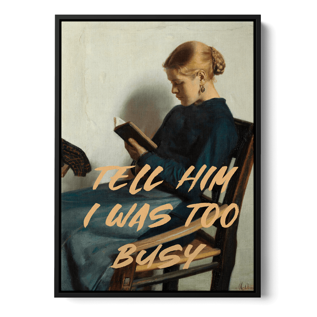 Tell Him I Was Too Busy Canvas