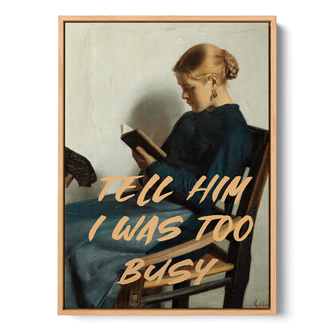 Tell Him I Was Too Busy Canvas