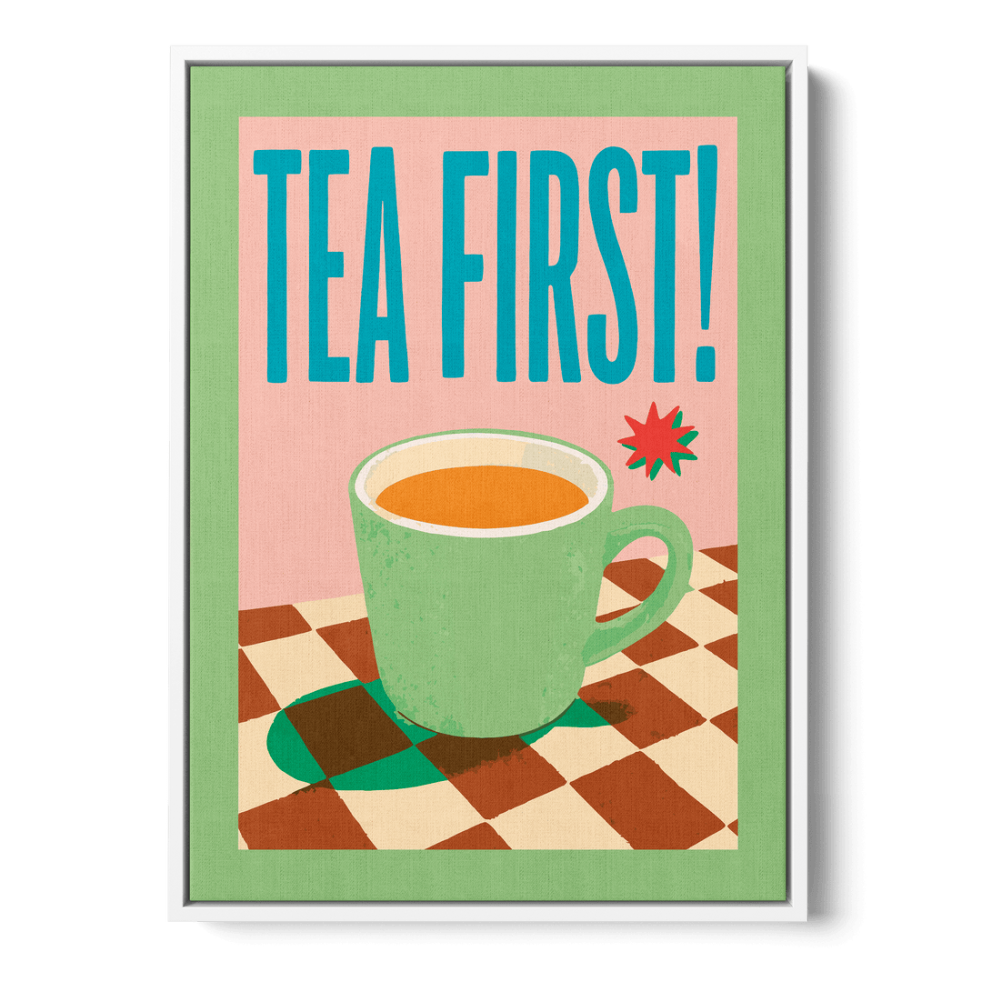 Tea First Canvas